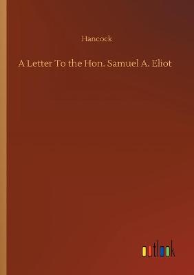 Book cover for A Letter To the Hon. Samuel A. Eliot