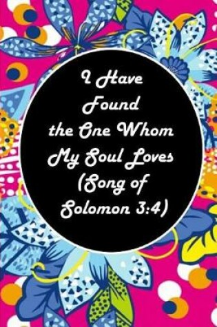 Cover of I Have Found the One Whom My Soul Loves (Song of Solomon 3