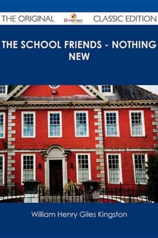 Cover of The School Friends - Nothing New - The Original Classic Edition