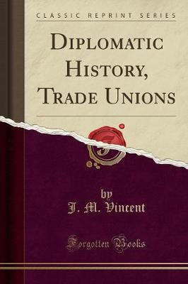 Book cover for Diplomatic History, Trade Unions (Classic Reprint)