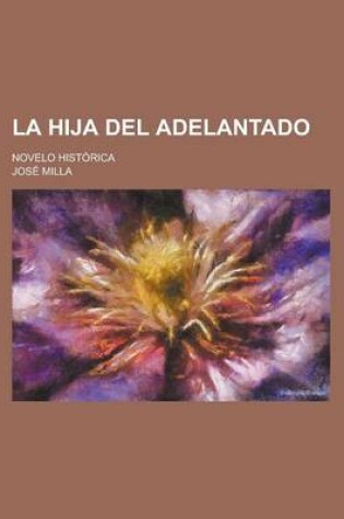 Cover of La Hija del Adelantado; Novelo Historica