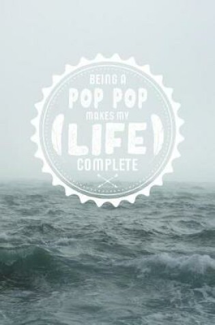 Cover of Being A Pop Pop Makes My Life Complete