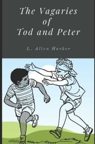 Cover of The Vagaries of Tod and Peter