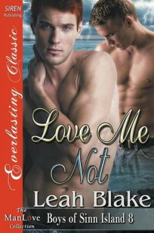 Cover of Love Me Not [Boys of Sinn Island 8] (Siren Publishing Everlasting Classic Manlove)