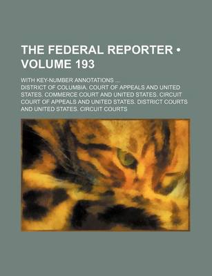 Book cover for The Federal Reporter (Volume 193); With Key-Number Annotations