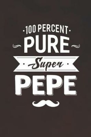 Cover of 100 Percent Pure Super Pepe