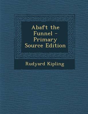 Book cover for Abaft the Funnel - Primary Source Edition