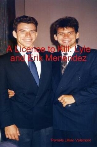 Cover of A Licence to Kill: Lyle and Erik Menendez