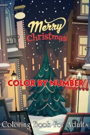 Cover of Merry Christmas Color By Number Coloring Book For Adults