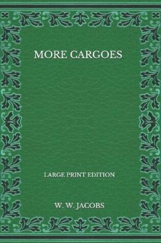 Cover of More Cargoes - Large Print Edition