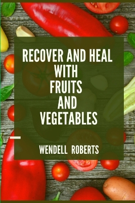 Book cover for Recover and Heal with Fruits and Vegetables