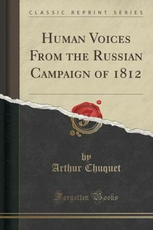 Cover of Human Voices from the Russian Campaign of 1812 (Classic Reprint)