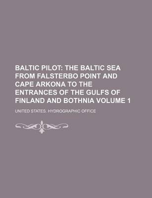 Book cover for Baltic Pilot Volume 1; The Baltic Sea from Falsterbo Point and Cape Arkona to the Entrances of the Gulfs of Finland and Bothnia