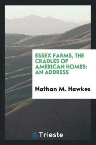 Cover of Essex Farms, the Cradles of American Homes