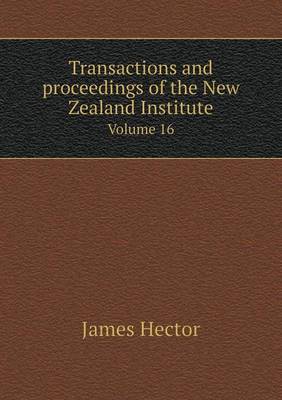 Book cover for Transactions and proceedings of the New Zealand Institute Volume 16