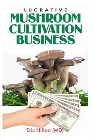 Cover of Lucrative Mushroom Cultivation Business
