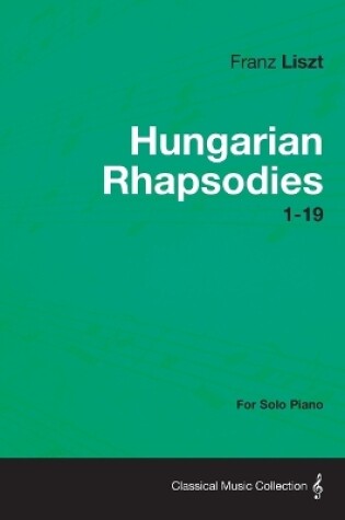 Cover of Hungarian Rhapsodies 1-19 - For Solo Piano