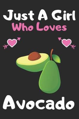 Book cover for Just a girl who loves avocado