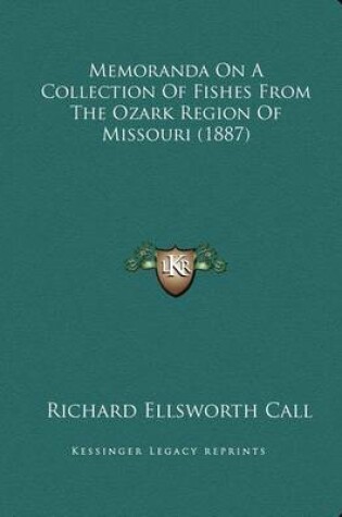 Cover of Memoranda On A Collection Of Fishes From The Ozark Region Of Missouri (1887)