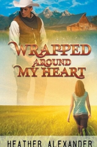 Cover of Wrapped Around My Heart