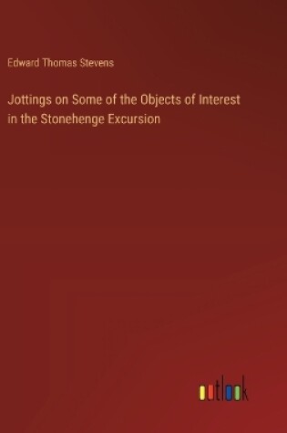 Cover of Jottings on Some of the Objects of Interest in the Stonehenge Excursion