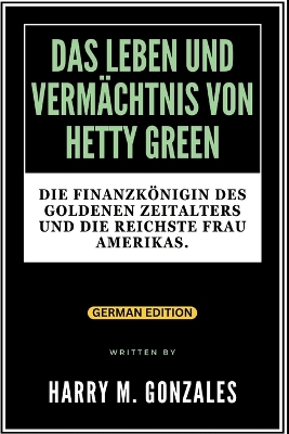 Cover of Das Leben Und Vermächtnis Von Hetty Green