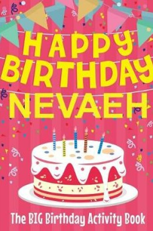 Cover of Happy Birthday Nevaeh - The Big Birthday Activity Book