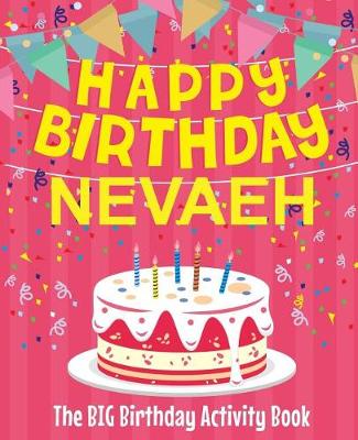 Book cover for Happy Birthday Nevaeh - The Big Birthday Activity Book