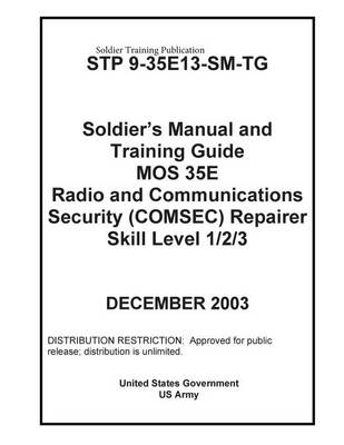 Book cover for Soldier Training Publication STP 9-35E13-SM-TG Soldier's Manual and Training Guide MOS 35E Radio Communications Security (COMSEC) Repairer Skill Level 1/2/3