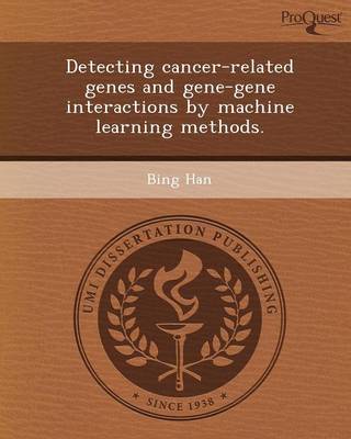 Book cover for Detecting Cancer-Related Genes and Gene-Gene Interactions by Machine Learning Methods