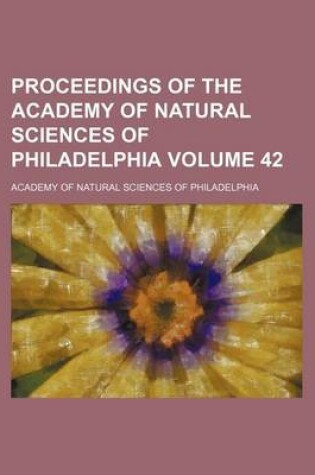 Cover of Proceedings of the Academy of Natural Sciences of Philadelphia Volume 42