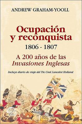 Book cover for Ocupacion y Reconquista. 1806 B 1807 a 200 Anos de Las Invasiones Inglesas