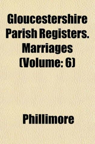 Cover of Gloucestershire Parish Registers. Marriages (Volume