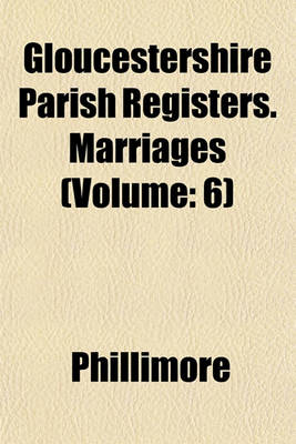 Book cover for Gloucestershire Parish Registers. Marriages (Volume