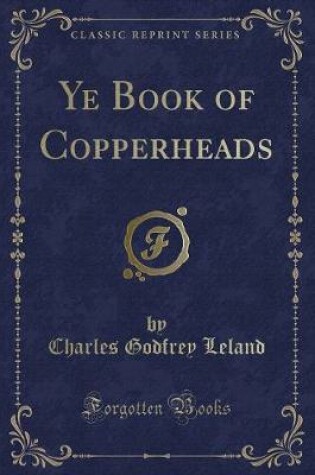 Cover of Ye Book of Copperheads (Classic Reprint)