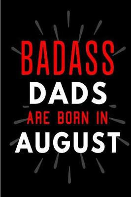 Book cover for Badass Dads Are Born In August