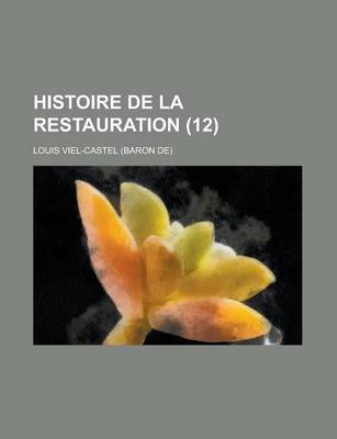 Book cover for Histoire de La Restauration (12)