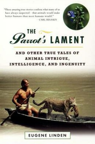 Cover of Parrot's Lament, the and Other True Tales of Animal Intrigue, Intelligen