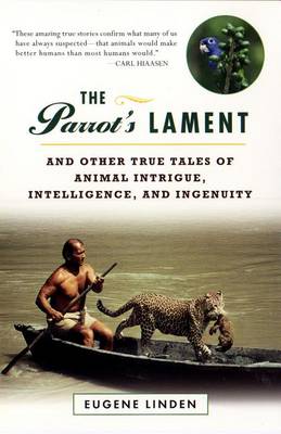 Book cover for Parrot's Lament, the and Other True Tales of Animal Intrigue, Intelligen