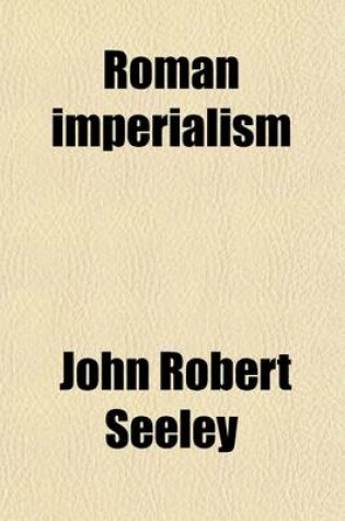Cover of Roman Imperialism; And Other Lectures and Essays