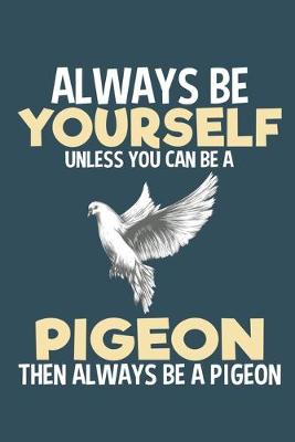 Book cover for Always be yourself unless you can be a pigeon