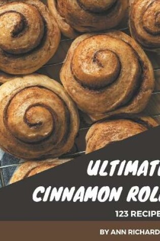 Cover of 123 Ultimate Cinnamon Roll Recipes