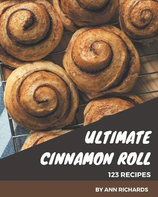 Book cover for 123 Ultimate Cinnamon Roll Recipes