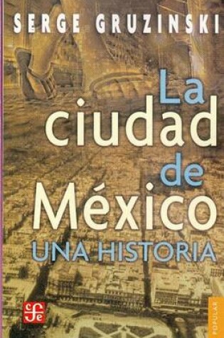 Cover of La Ciudad de Mexico: Una Historia