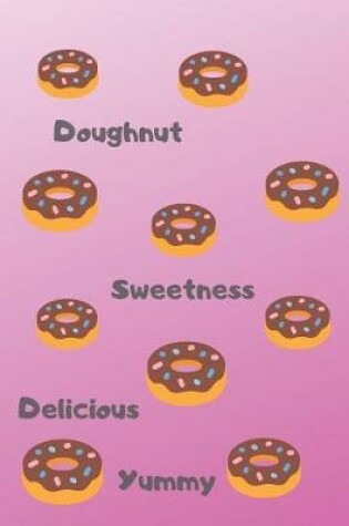 Cover of Doughnut Sweetness Delicious Yummy