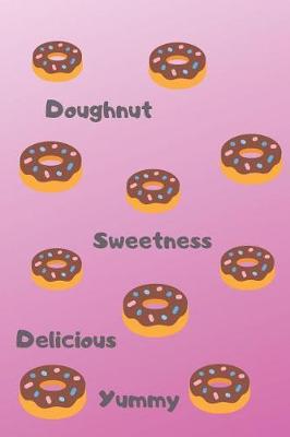 Book cover for Doughnut Sweetness Delicious Yummy