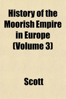 Book cover for History of the Moorish Empire in Europe (Volume 3)