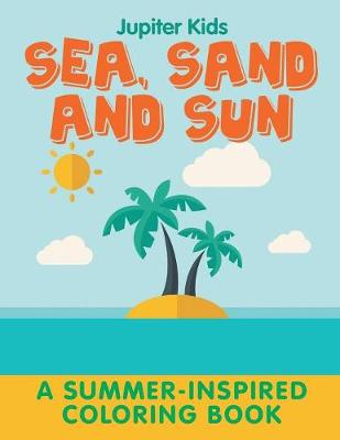 Book cover for Sea, Sand and Sun (A Summer-Inspired Coloring Book)