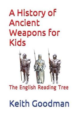 Cover of A History of Ancient Weapons for Kids