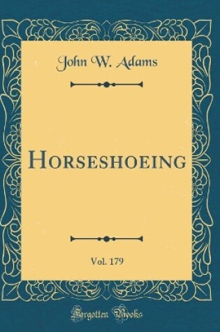 Cover of Horseshoeing, Vol. 179 (Classic Reprint)